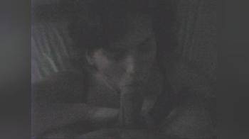 video of Wife in the dark sucking me off ending in her pussy